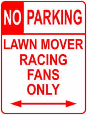 No Parking! Lawn Mover Racing Fans Only!